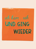 Spruch-Kachel – „ ich kam ,sah und ging wieder "