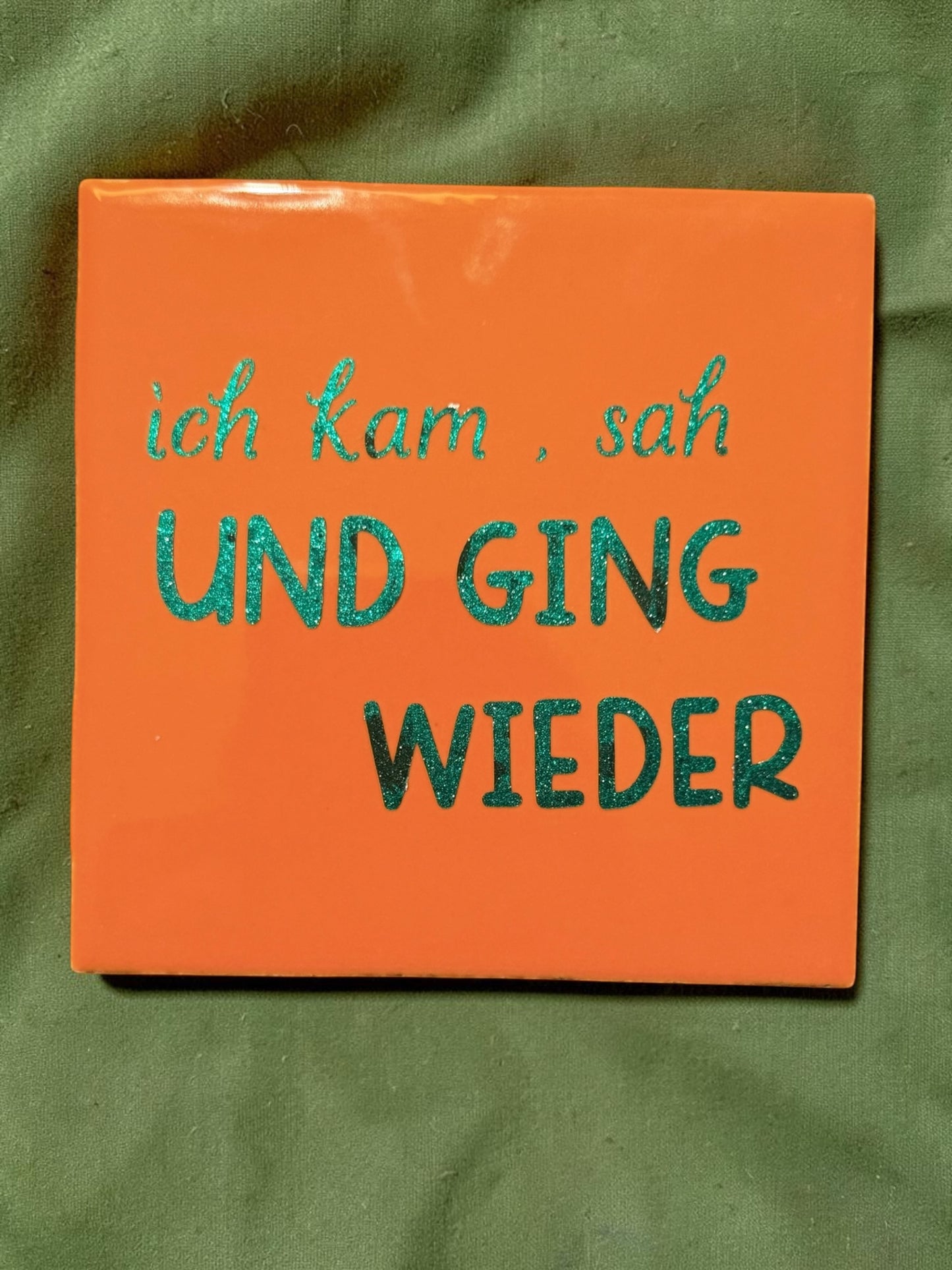 Spruch-Kachel – „ ich kam ,sah und ging wieder "