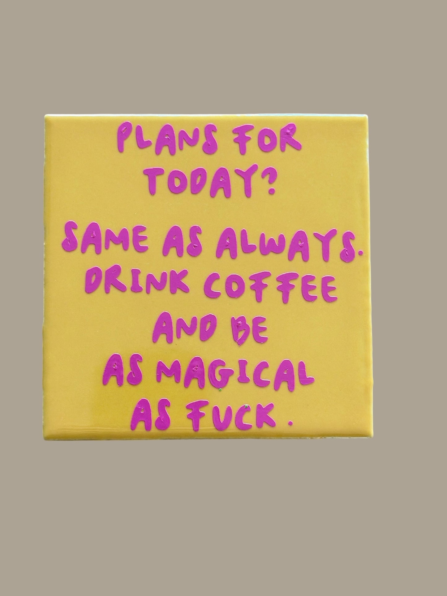 Spruch-Kachel – „ Plans for Today „