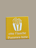 Spruch-Kachel –  „ Eine Flasche Pommes bitte