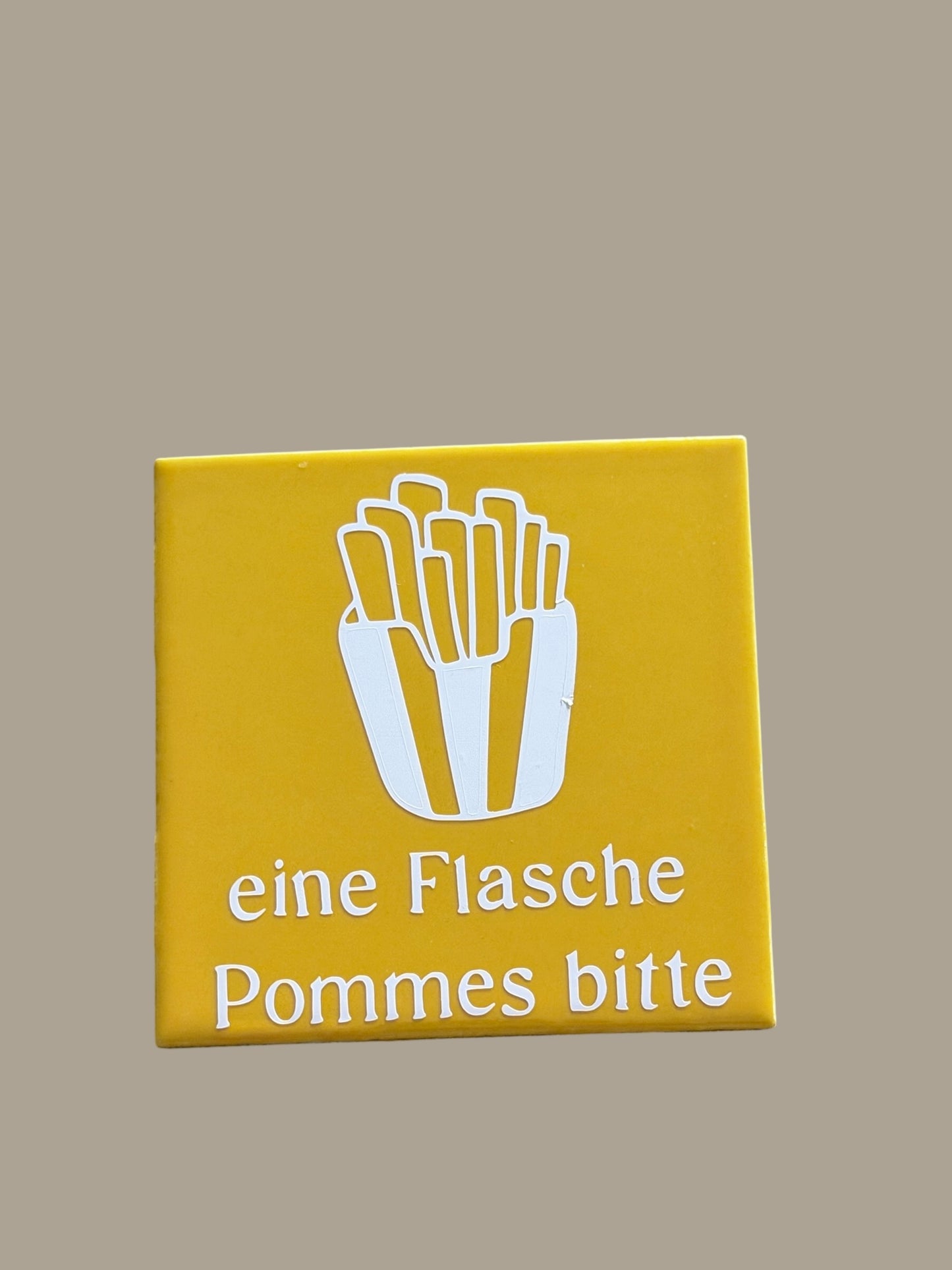 Spruch-Kachel –  „ Eine Flasche Pommes bitte