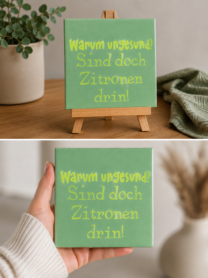 Spruch-Kachel – „Warum ungesund? Sind doch Zitronen drin!“