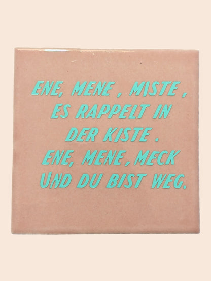 Proverb Tile – “eeny, meeny, miny, moe, there’s a rumble in the box below. Eeny, meeny, miny, moe, and out you go.”
