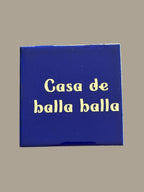 Spruch-Kachel – „ Casa de balla balla"