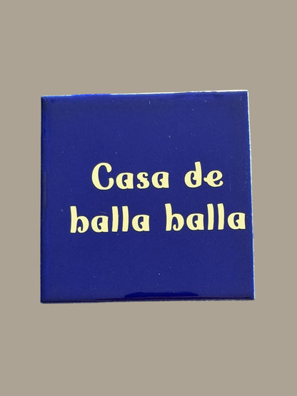 Spruch-Kachel – „ Casa de balla balla"