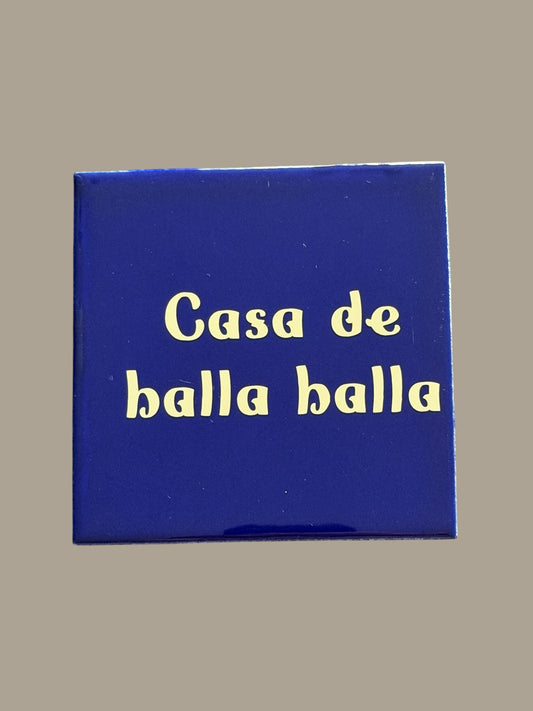 Spruch-Kachel – „ Casa de balla balla"