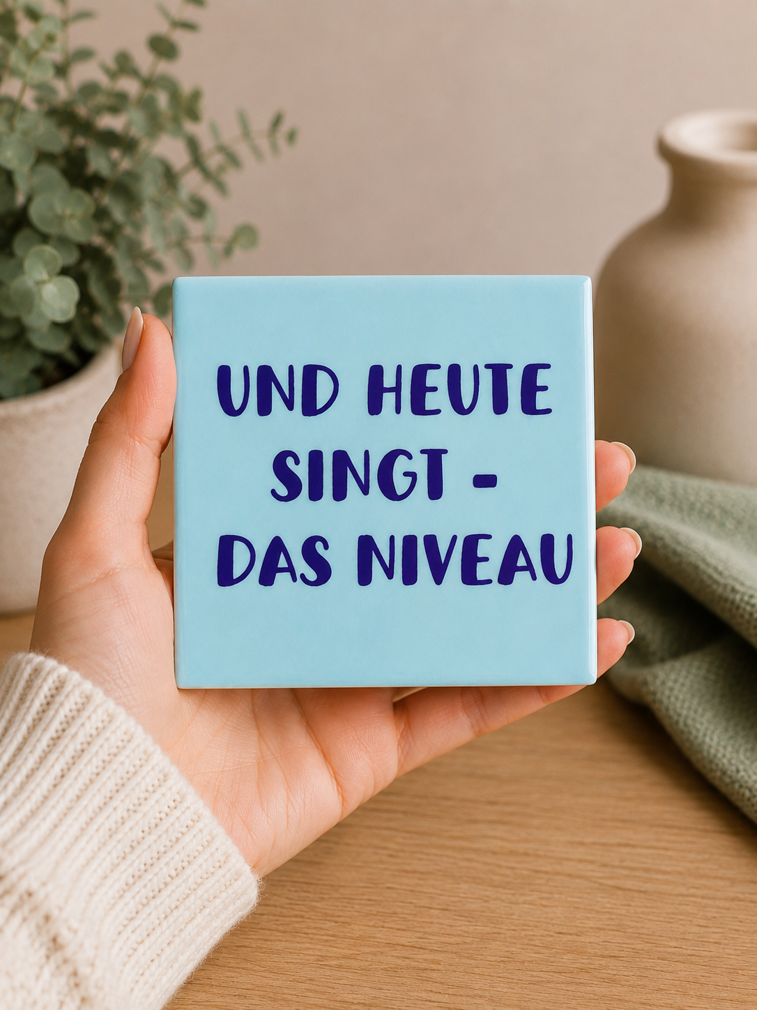 Spruch-Kachel – "Und heute singt - das Niveau "